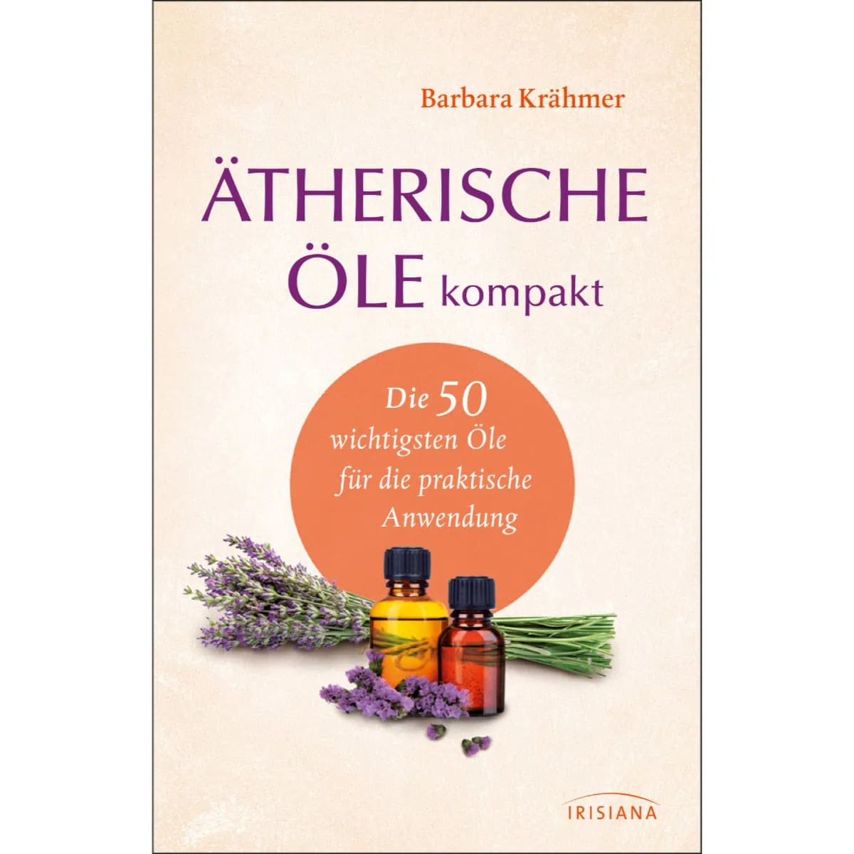 Ätherische Öle kompakt – Barbara Krähmer